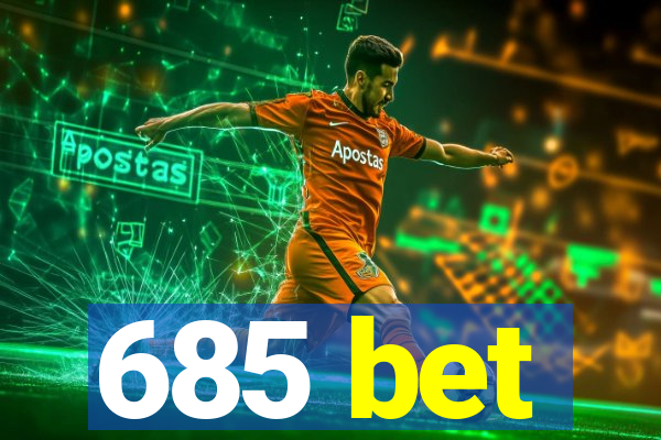 685 bet